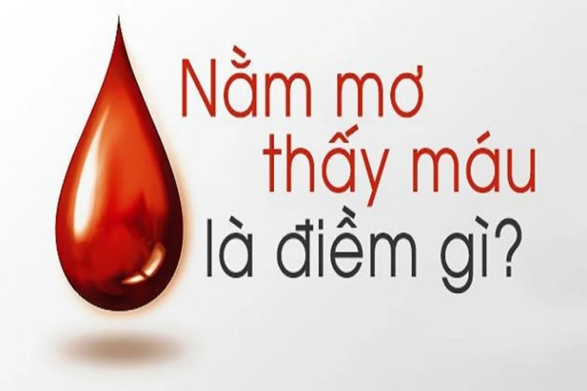 nằm mơ thấy máu đặt cược con gì dễ trúng